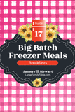 Big Batch Freezer Meals Guide 17 | Breakfasts {64 pages}