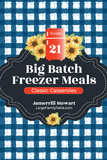 Big Batch Freezer Meals Guide 21 | Classic Casseroles {67 pages}