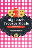 Big Batch Freezer Meals Bundle | Guides 1-18 {924 pages}