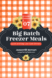 Big Batch Freezer Meals Guide Seven | Quick & Easy Low Carb Dinners {48 pages}