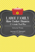 Large Family Slow Cooker Dinners {39 pages}