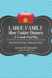 Large Family Slow Cooker Dinners {41 pages}