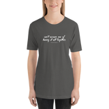 "Can't Accuse Me of Having It All Together" Color Tee (XS-5XL)