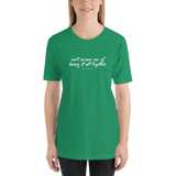 "Can't Accuse Me of Having It All Together" Color Tee (XS-5XL)