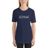 "Can't Accuse Me of Having It All Together" Color Tee (XS-5XL)
