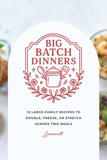 Big Batch Dinners for Busy Nights {20 pages}