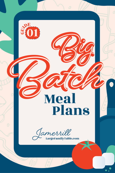 Big Batch Meal Plans Guide One {57 pages}