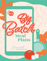 Big Batch Meal Plans Guide Three {52 pages}