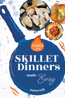 Easy Skillet Dinners Guides 1-4 {109 pages}