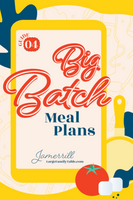 Big Batch Meal Plans Guide Four {52 pages}