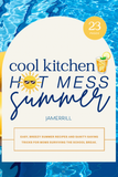 Cool Kitchen Hot Mess Summer Cooking Guide {23 Pages}