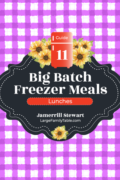 Big Batch Freezer Meals Guide 11 | Lunches {44 pages}