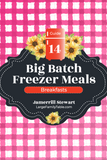 Big Batch Freezer Meals Guide 14 | Breakfasts {64 pages}