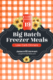 Big Batch Freezer Meals Guide 19 | Low Carb Dinners {66 pages}
