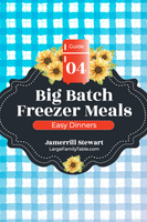 Big Batch Freezer Meals Guide Four | Easy Dinners {44 pages}