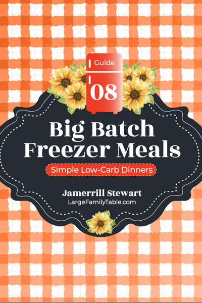 Big Batch Freezer Meals Guide Eight | Simple Low Carb Dinners {52 pages}