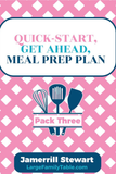 Quick Start | Get Ahead Meal Prep Plan Guide 3 {11 pages}