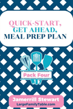 Quick Start | Get Ahead Meal Prep Plan Guide 4 {11 pages}