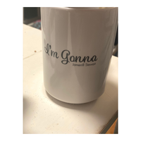 "I'm Gonna" Mug