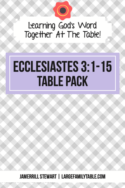 Ecclesiastes 3 Table Pack {21 pages}