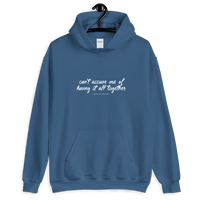 "Can't Accuse Me of Having It All Together" Color Hoodie