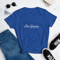 "I'm Gonna" Fitted Tee